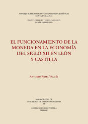 Portada de El funcionamiento de la moneda en la economía del siglo XII en León y Castilla