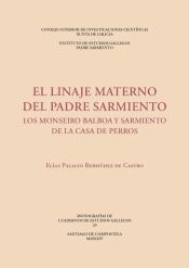 Portada de El linaje materno del Padre Sarmiento : los Monseiro Balboa y Sarmiento de la Casa de Perros