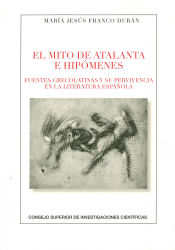 Portada de El mito de Atalanta e Hipómenes: fuentes grecolatinas y su supervivencia en la literatura española