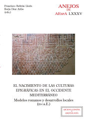 Portada de El nacimiento de las culturas epigráficas en el occidente mediterráneo: modelos romanos y desarrollos locales (III-I a.E.)