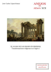 Portada de El ocaso de los dioses en Hispania : transformaciones religiosas en el siglo III