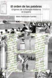 Portada de El orden de las palabras : orígenes de la filología moderna en España