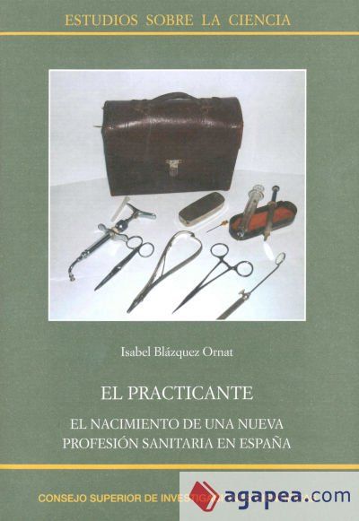 El practicante: el nacimiento de una nueva profesión sanitaria en España El practicante: el nacimiento de una nueva profesión sanitaria en España