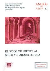 Portada de El siglo VII frente al siglo VII. Arquitectura (Visigodos y Omeyas, 4, M&eacute;rida 2006)