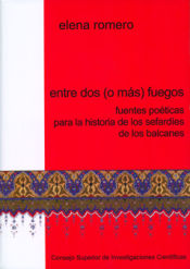 Portada de Entre dos (o más) fuegos : fuentes poéticas para la historia de los sefardíes de los Balcanes