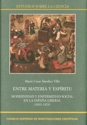 Portada de Entre materia y espíritu: modernidad y enfermedad social en la España liberal (1833-1923)