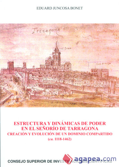 Estructura y dinámicas de poder en el señorío de Tarragona: creación y evolución de un dominio compartido (ca. 1118-1462)