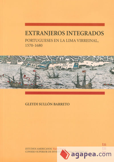 Extranjeros integrados: portugueses en la Lima virreinal, 1570-1680