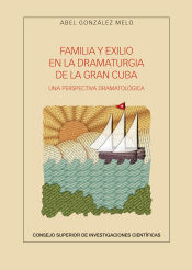 Portada de Familia y exilio en la dramaturgia de la Gran Cuba: una perspectiva dramatológica