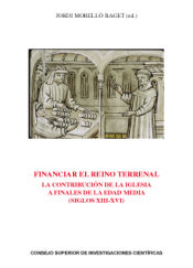 Portada de Financiar el reino terrenal: La contribución de la Iglesia a finales de la Edad Media siglos XIII-XVI