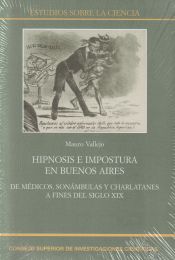 Portada de Hipnosis e impostura en Buenos Aires : de médicos, sonámbulas y charlatanes a fines del siglo XIX