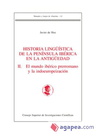 Historia lingüistica de la Península Ibérica en la antigüedad. Vol. II, El mundo ibérico prerromano y la indoeuropeización. Historia lingüistica de la Península Ibérica en la antigüedad. Vol