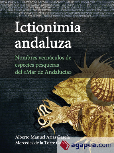 Ictionimia andaluza : nombres vernáculos de especies pesqueras del "mar de Andalucía"