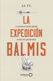 Portada de La Expedición Balmis : la primera lucha global contra las pandemias