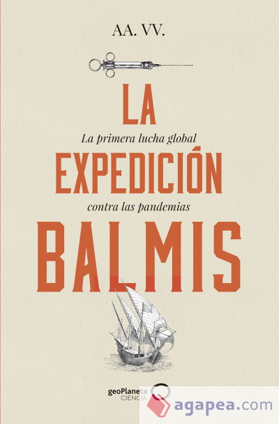 La Expedición Balmis : la primera lucha global contra las pandemias