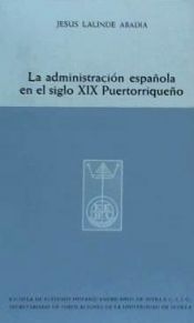 Portada de La administración española en el siglo XIX puertorriqueño