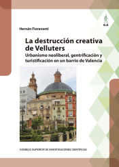 Portada de La destrucción creativa de Velluters : urbanismo neoliberal, gentrificación y turistificación en un barrio de Valencia