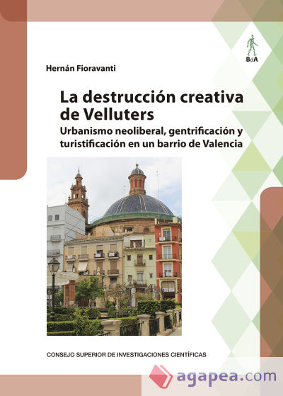 La destrucción creativa de Velluters : urbanismo neoliberal, gentrificación y turistificación en un barrio de Valencia