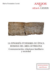 Portada de La epigrafía funeraria de época romana del área autrigona : conmemoración, relaciones familiares y sociedad