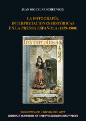 Portada de La fotografía: interpretaciones históricas en la prensa española (1839-1900)
