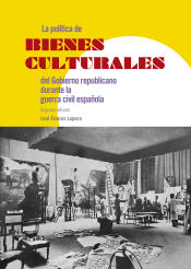 Portada de La política de bienes culturales del Gobierno republicano durante la guerra civil española