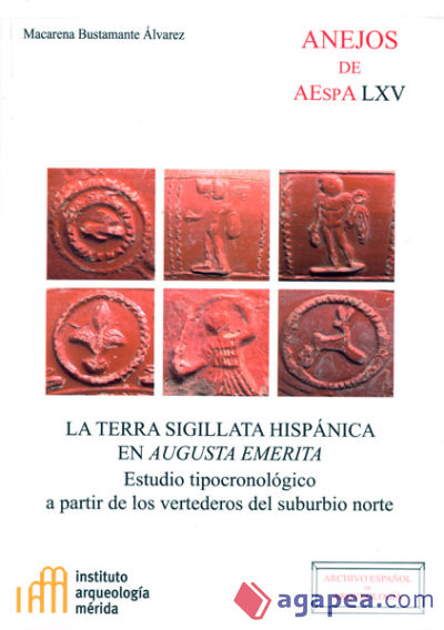 La terra sigillata hispánica en Augusta Emerita: Estudio tipocronológico a partir de los vertederos del suburbio norte