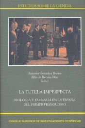 Portada de La tutela imperfecta: Biolog&iacute;a y Farmacia en la Espa&ntilde;a del primer franquismo