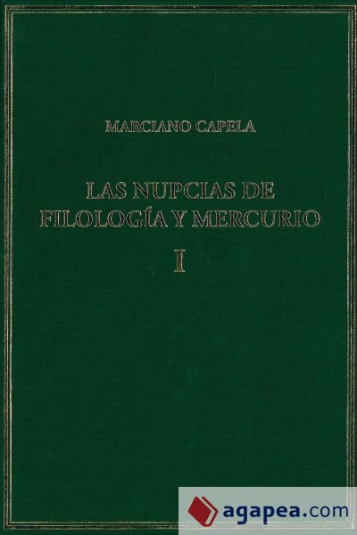 Las nupcias de Filología y Mercurio. Vol. I. Libros I-II: Las bodas místicas