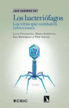 Portada de Los bacteriófagos : los virus que combaten infecciones (Ebook)