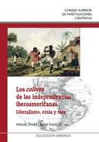 Portada de Los colores de las independencias iberoamericanas : liberalismo, etnia y raza (Ebook)