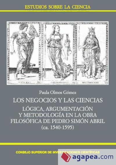 Los negocios y las ciencias : lógica, argumentación y metodología en la obra filosófica de Pedro Simón Abril (ca. 1540-1595) (Ebook)