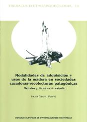 Portada de Modalidades de adquisición y usos de la madera en sociedades cazadoras-recolectoras patagónicas