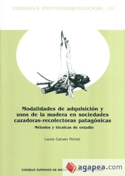 Modalidades de adquisición y usos de la madera en sociedades cazadoras-recolectoras patagónicas