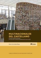 Portada de Multinacionales del castellano : el sector editorial español y su proceso de internacionalización (1900-2018) (Ebook)