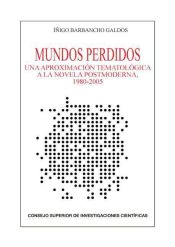 Portada de Mundos perdidos: una aproximación tematológica a la novela postmoderna, 1980-2005 (Ebook)