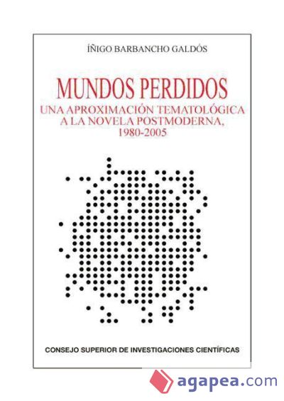 Mundos perdidos: una aproximación tematológica a la novela postmoderna, 1980-2005 (Ebook)