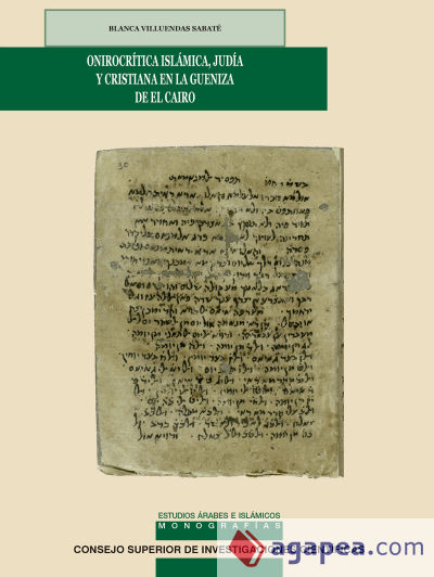Onirocrítica islámica, judía y cristiana en la Gueniza de El Cairo : edición y estudio de los manuales judeo-árabes de interpretación de sueños