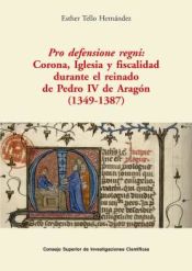 Portada de Pro defensione regni : Corona, Iglesia y fiscalidad durante el reinado de Pedro IV de Aragón (1349-1387)
