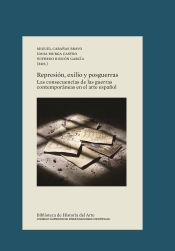 Portada de Represión, exilio y posguerras : las consecuencias de las guerras contemporáneas en el arte español