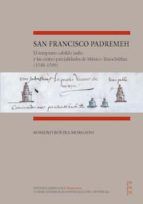 Portada de San Francisco Padremeh : el temprano cabildo indio y las cuatro parcialidades de México-Tenochtitlan (1549-1599 (Ebook)