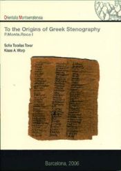 Portada de To the origins of Greek Stenography (P, Monts.Roca I)