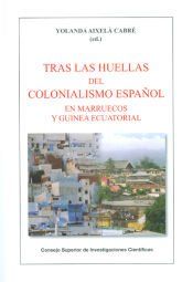 Portada de Tras las huellas del colonialismo español en Marruecos y Guinea Ecuatorial