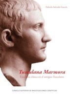Portada de Tusculana marmora : escultura clásica en el antiguo Tusculano (Ebook)