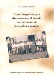 Portada de Unas fotografías para dar a conocer al mundo la civilización de la república guaraya