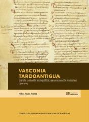 Portada de Vasconia tardoantigua : entre la evolución sociopolítica y la construcción intelectual (400-711)