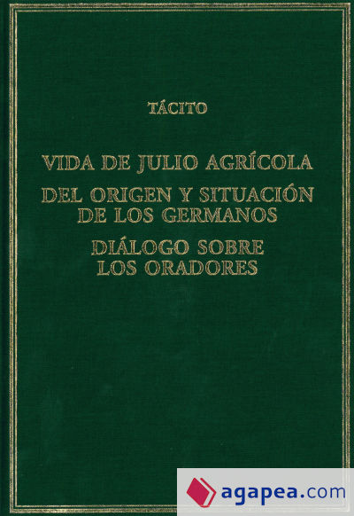 Vida de Julio Agrícola; Del origen y situación de los germanos; Diálogo sobre los oradores