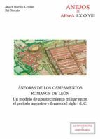 Portada de Ánforas de los campamentos romanos de León : un modelo de abastecimiento militar entre el periodo augusteo y finales del siglo I d.C. (Ebook)