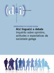 Portada de A(s) lingua(s) a debate: inquérito sobre opinións,a ctitudes e expectativa da sociedade galega