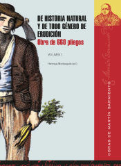 Portada de De historia natural y de todo género de erudición: Obra de 660 Pliegos. Vol. I