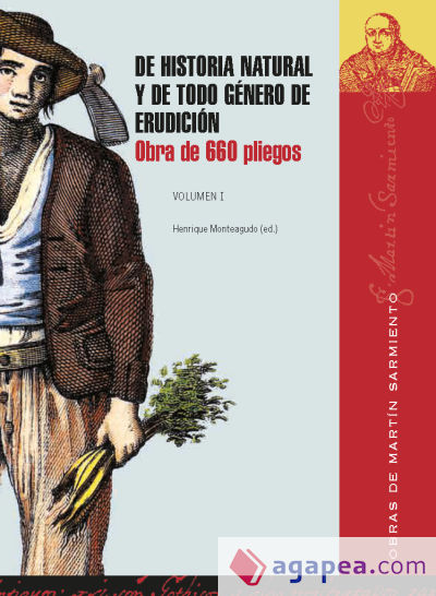 De historia natural y de todo género de erudición: Obra de 660 Pliegos. Vol. I